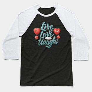 Live love laugh Baseball T-Shirt